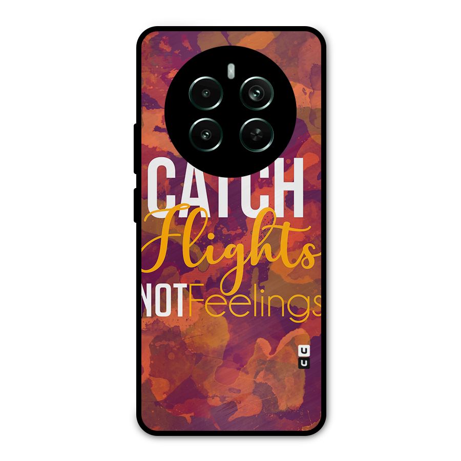 Catch Flights Not Feelings Metal Back Case for Realme Narzo 70 Pro