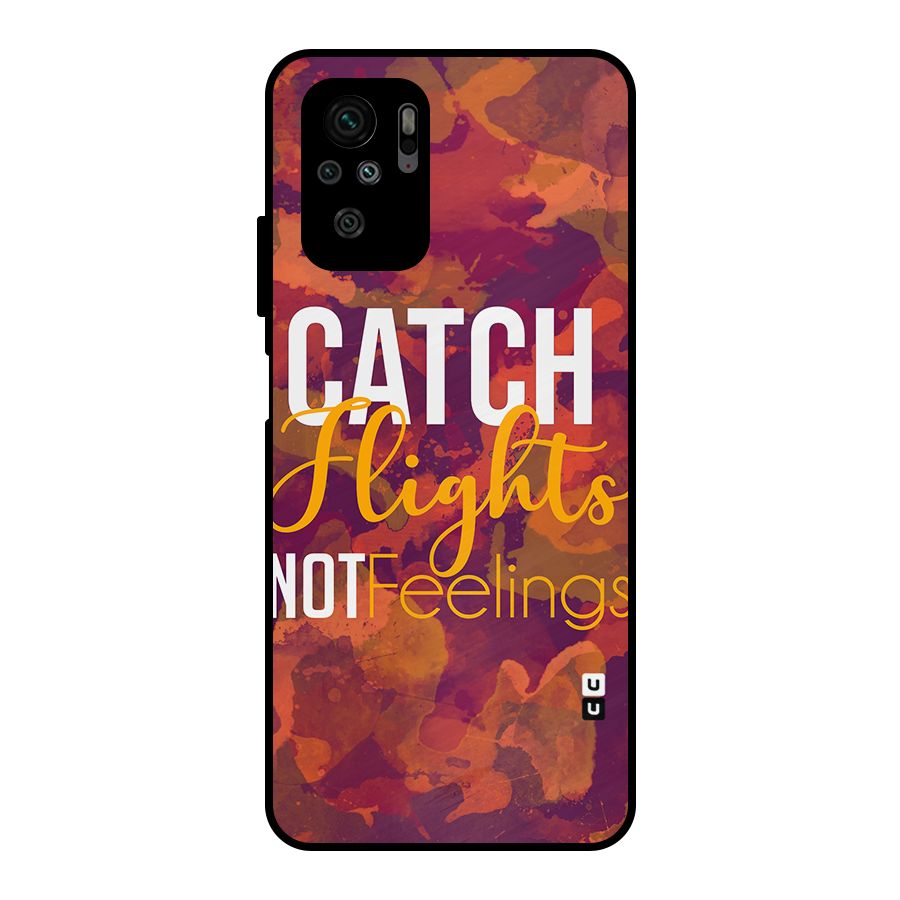 Catch Flights Not Feelings Metal Back Case for Redmi Note 10S