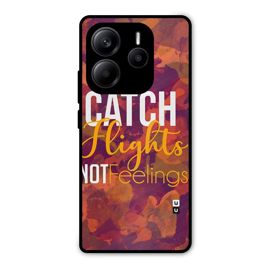 Catch Flights Not Feelings Metal Back Case for Redmi Note 14 5G