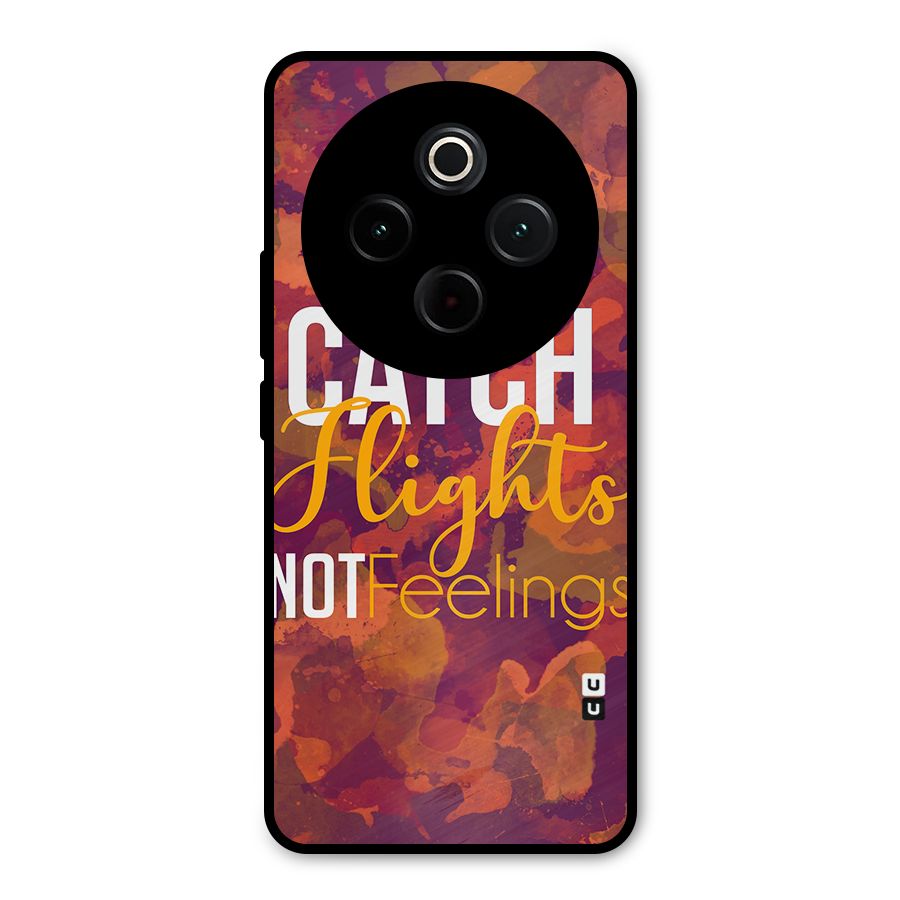 Catch Flights Not Feelings Metal Back Case for Vivo T4