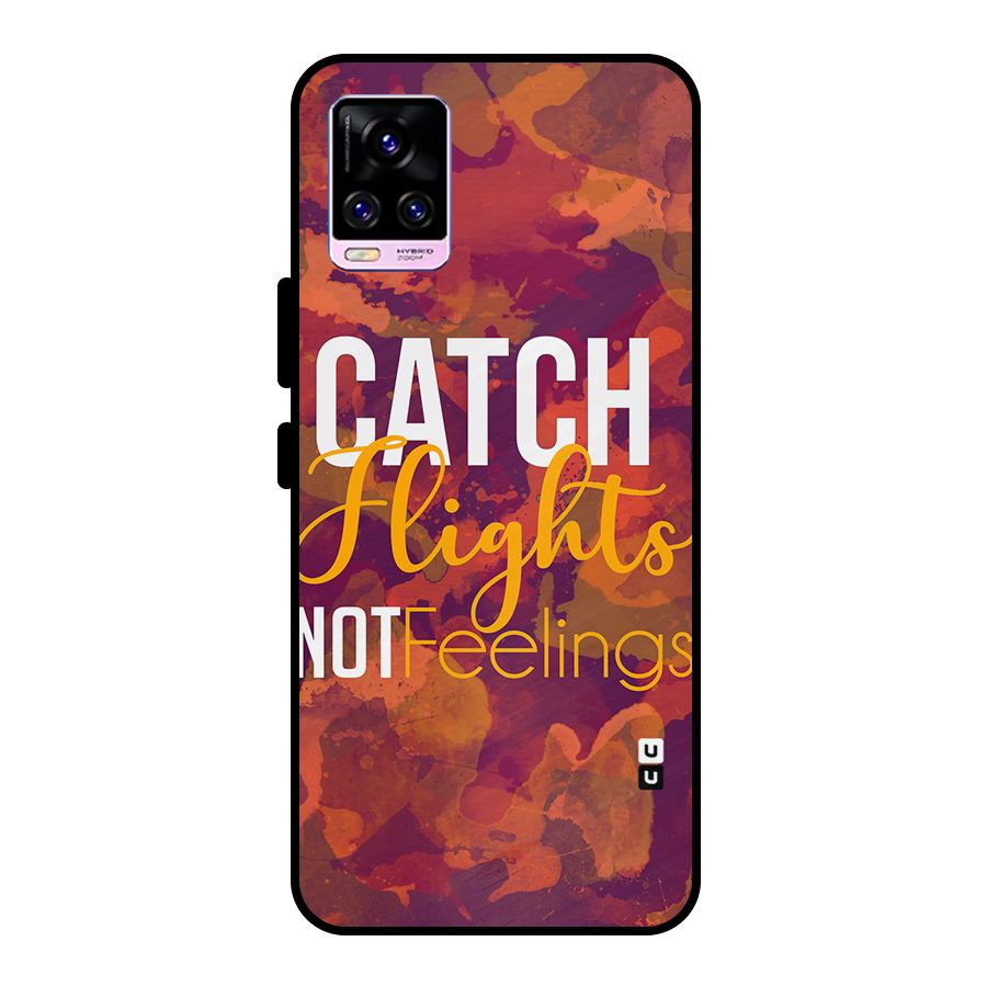 Catch Flights Not Feelings Metal Back Case for Vivo V20 Pro