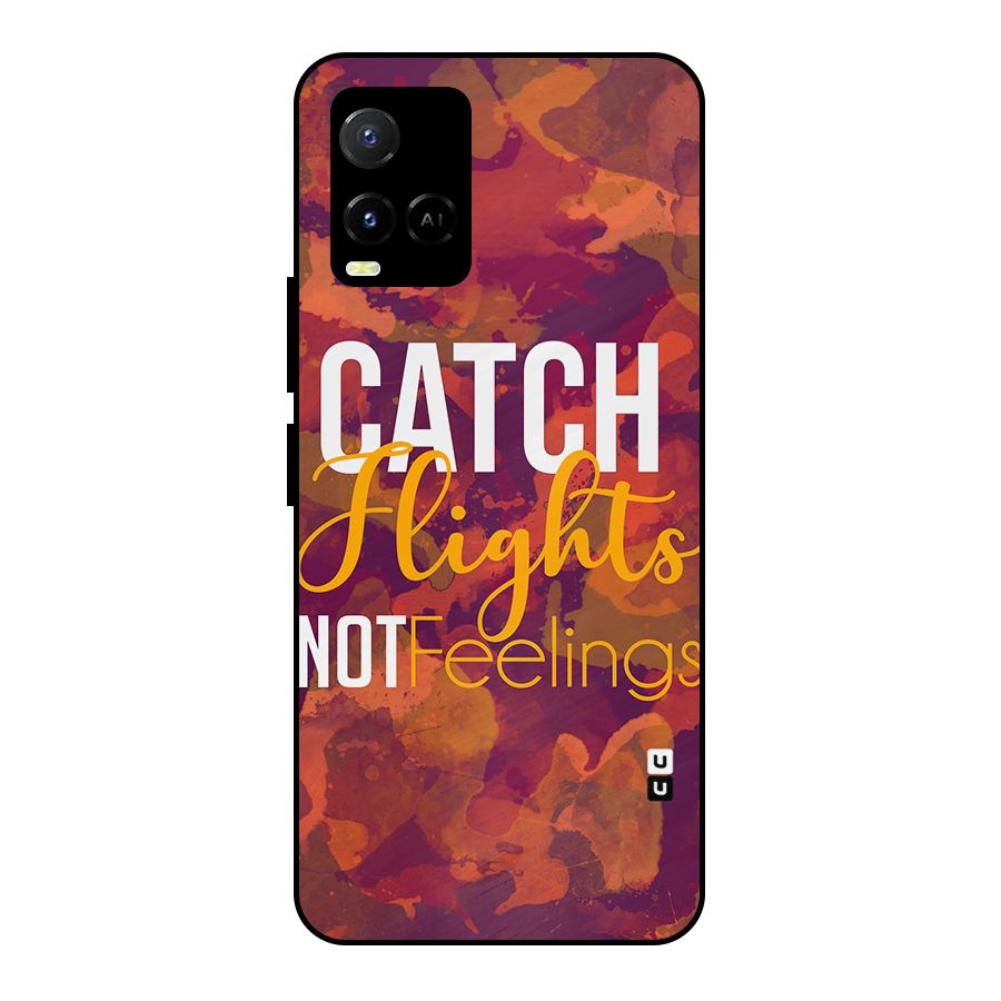 Catch Flights Not Feelings Metal Back Case for Vivo Y21T