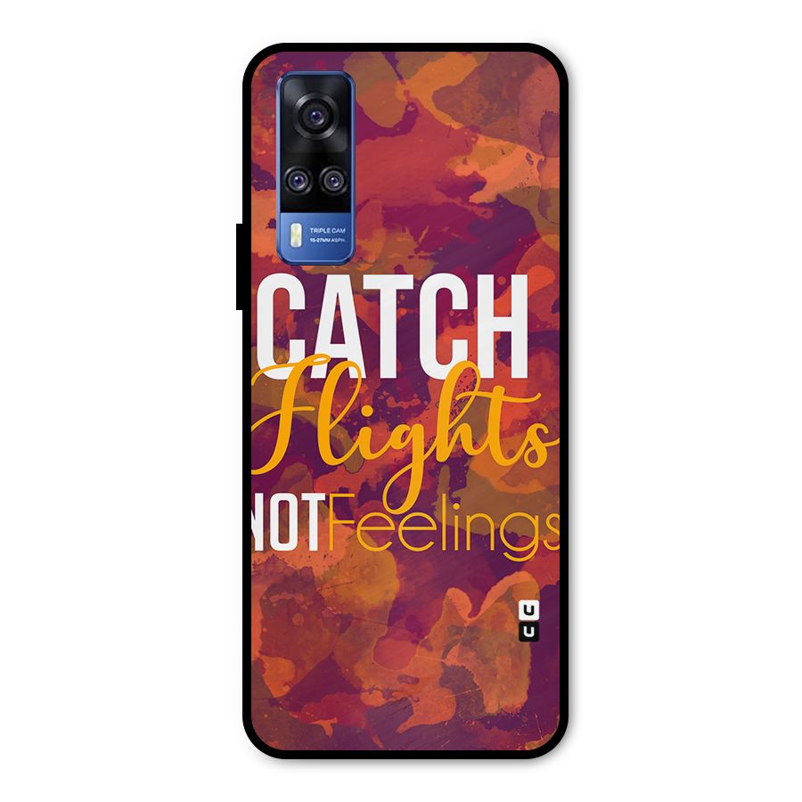 Catch Flights Not Feelings Metal Back Case for Vivo Y31
