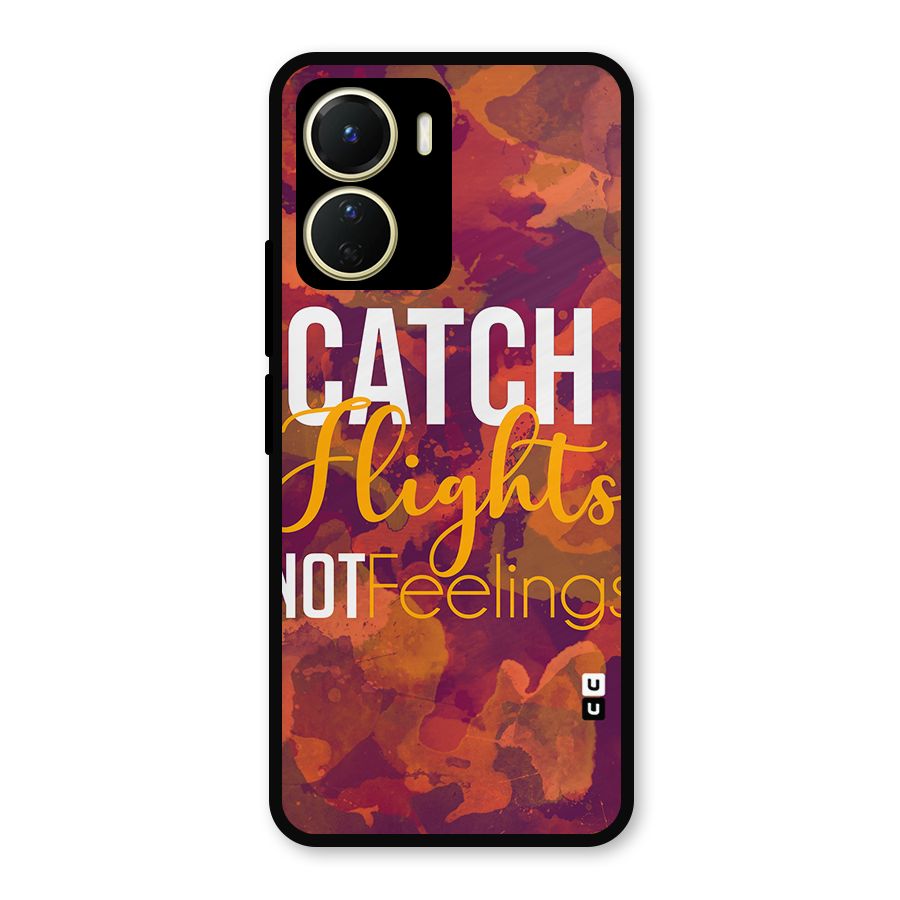 Catch Flights Not Feelings Metal Back Case for Vivo Y56