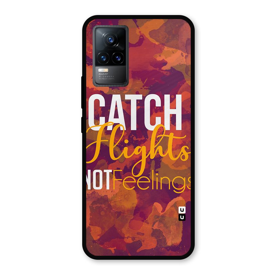 Catch Flights Not Feelings Metal Back Case for Vivo Y73