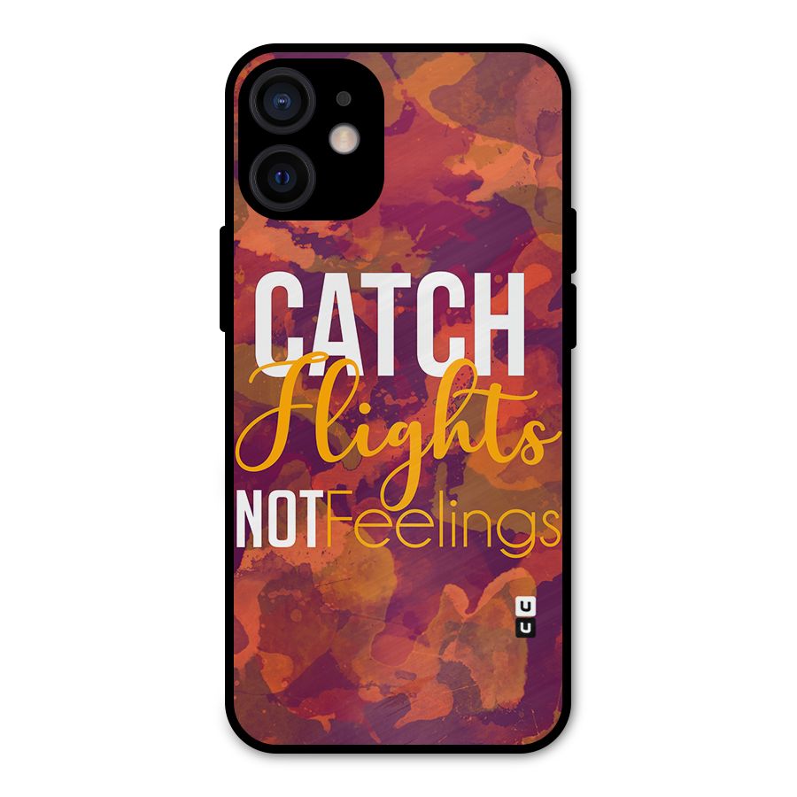 Catch Flights Not Feelings Metal Back Case for iPhone 12 Mini
