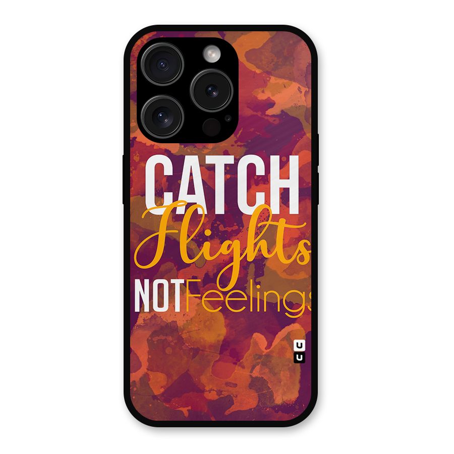 Catch Flights Not Feelings Metal Back Case for iPhone 15 Pro