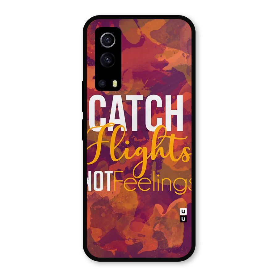 Catch Flights Not Feelings Metal Back Case for iQOO Z3
