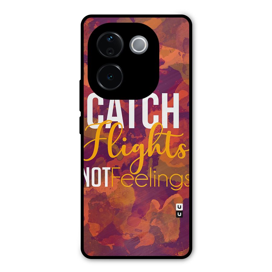 Catch Flights Not Feelings Metal Back Case for iQOO Z9s Pro