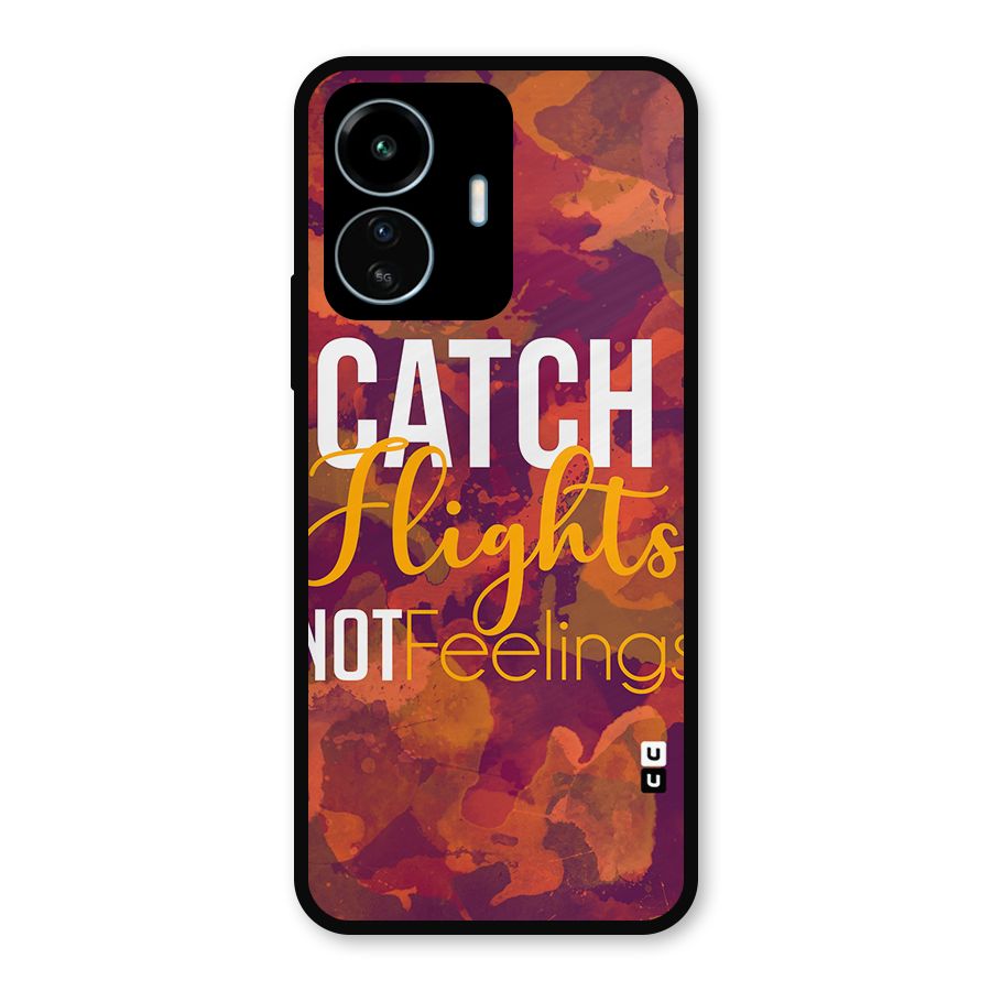 Catch Flights Not Feelings Metal Back Case for vivo iQOO Z6 Lite 5G
