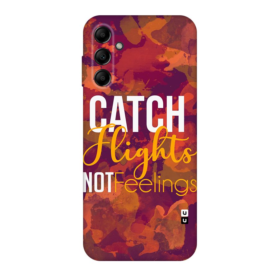 Catch Flights Not Feelings Original Polycarbonate Back Case for Galaxy A14 5G