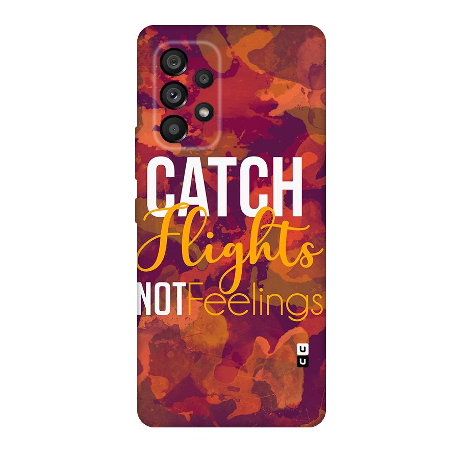 Catch Flights Not Feelings Original Polycarbonate Back Case for Galaxy A53 5G