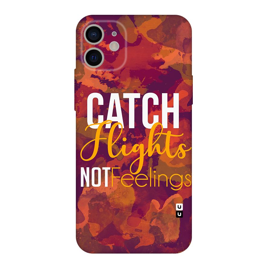 Catch Flights Not Feelings Original Polycarbonate Back Case for iPhone 11