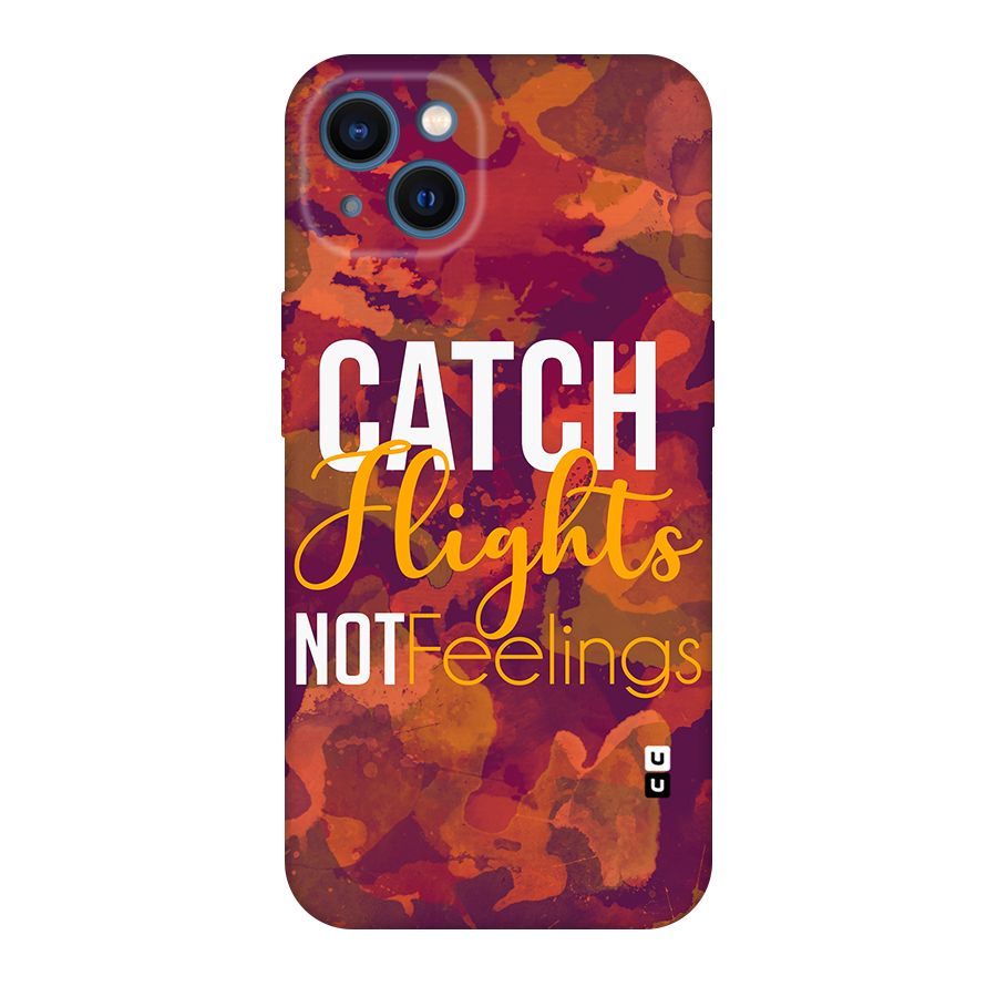 Catch Flights Not Feelings Original Polycarbonate Back Case for iPhone 13