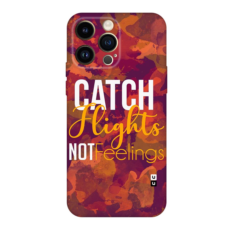 Catch Flights Not Feelings Original Polycarbonate Back Case for iPhone 14 Pro Max