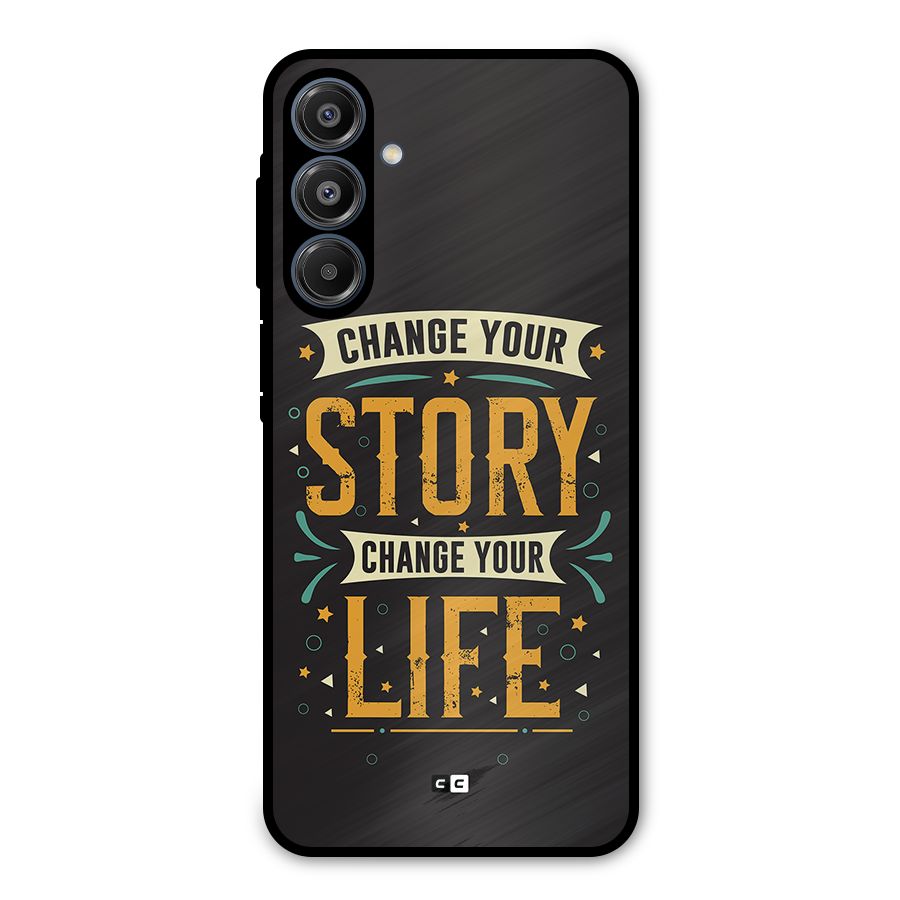 Change Your Life Metal Back Case for Galaxy A16 5G