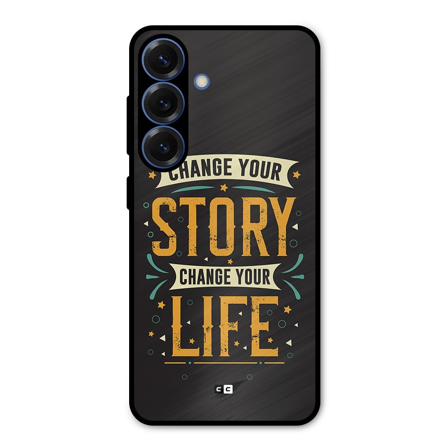 Change Your Life Metal Back Case for Galaxy S25