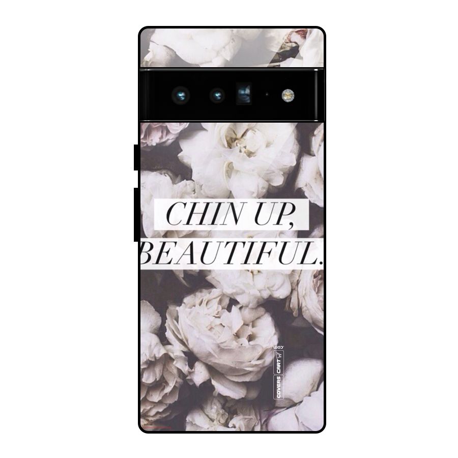 Chin Up Beautiful Glass Back Case for Google Pixel 6 Pro