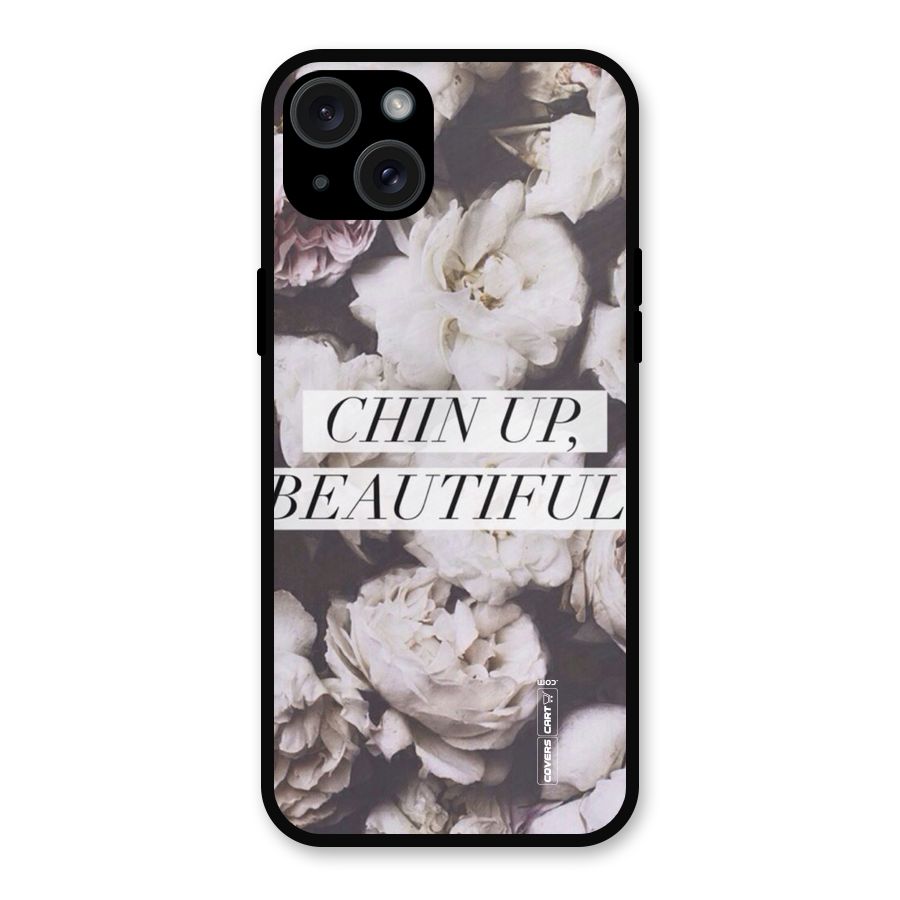 Chin Up Beautiful Metal Back Case for iPhone 15 Plus