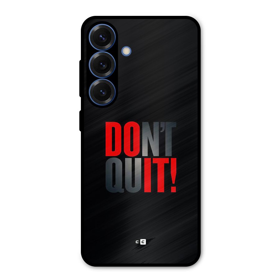Classic Dont Quit Metal Back Case for Galaxy S25