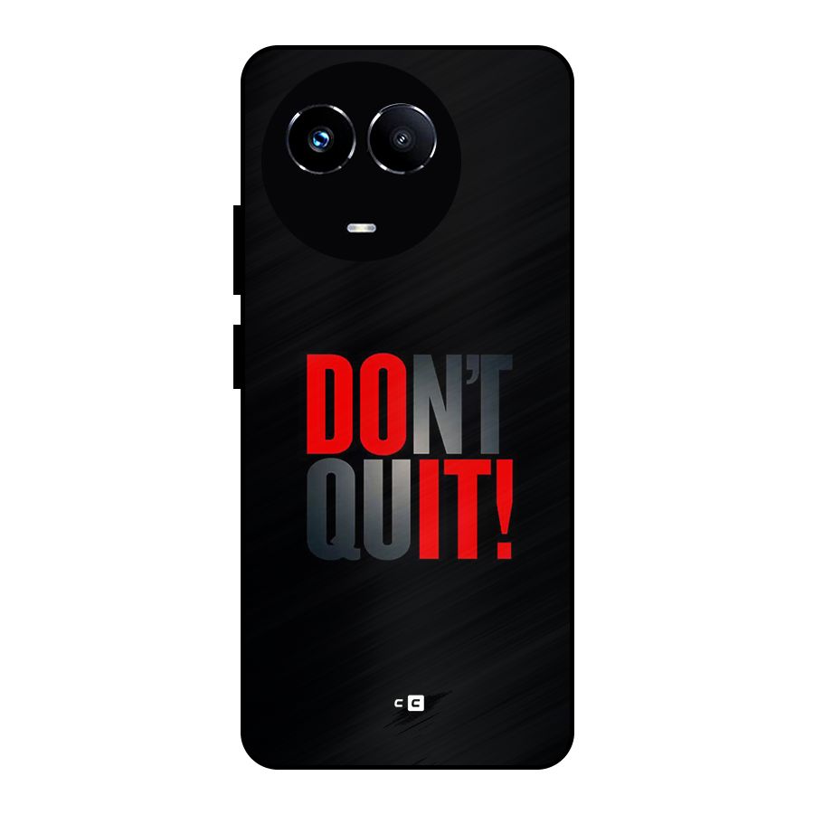 Classic Dont Quit Metal Back Case for Realme 11X