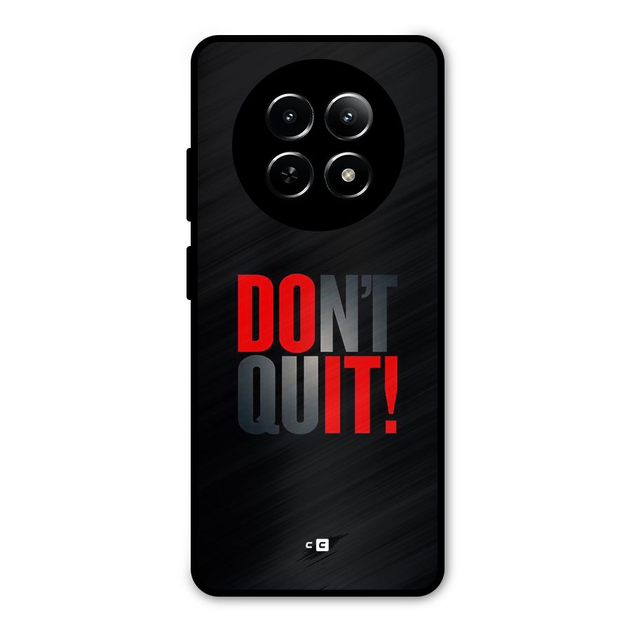 Classic Dont Quit Metal Back Case for Realme 13