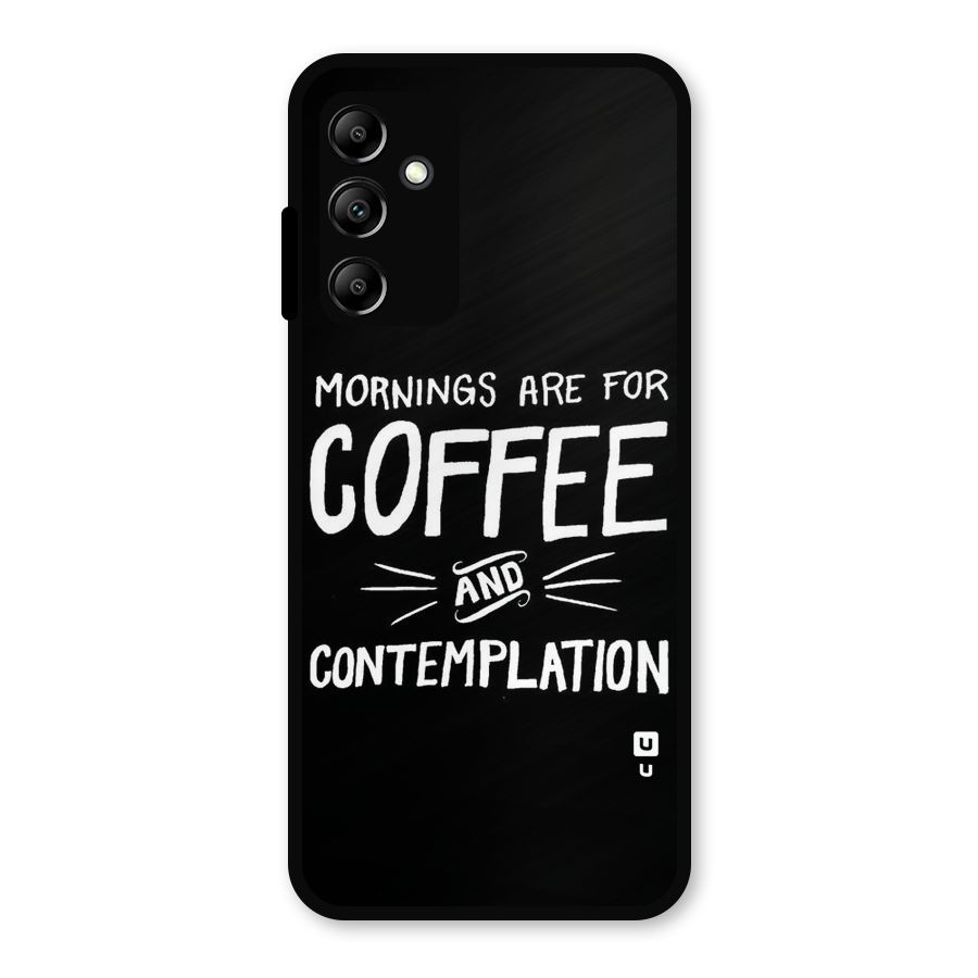Coffee And Contemplation Metal Back Case for Galaxy A14 5G