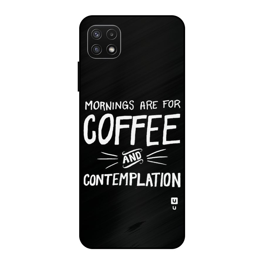 Coffee And Contemplation Metal Back Case for Galaxy A22 5G
