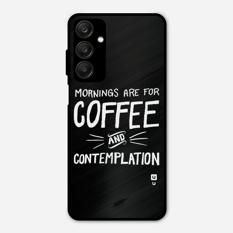 Coffee And Contemplation Metal Back Case for Galaxy A25 5G
