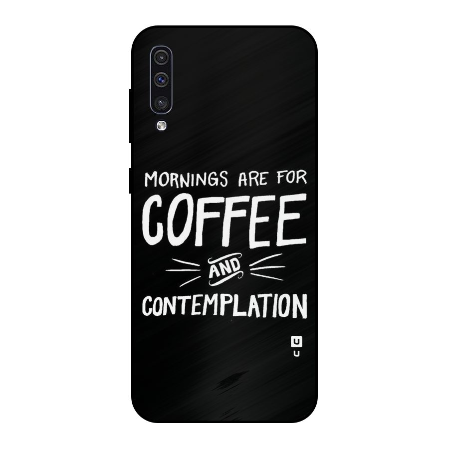 Coffee And Contemplation Metal Back Case for Galaxy A30s
