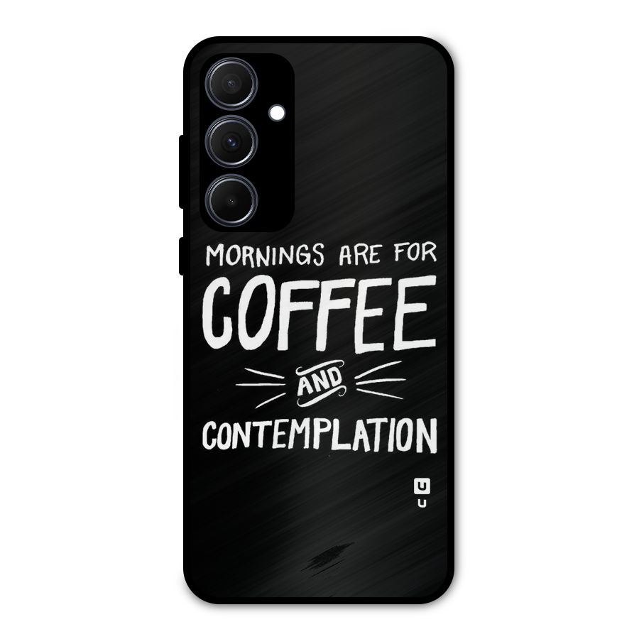 Coffee And Contemplation Metal Back Case for Galaxy A35