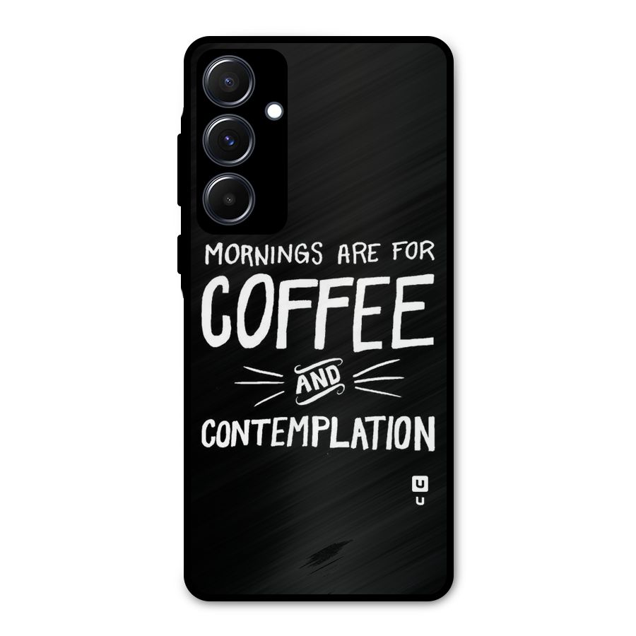 Coffee And Contemplation Metal Back Case for Galaxy A55