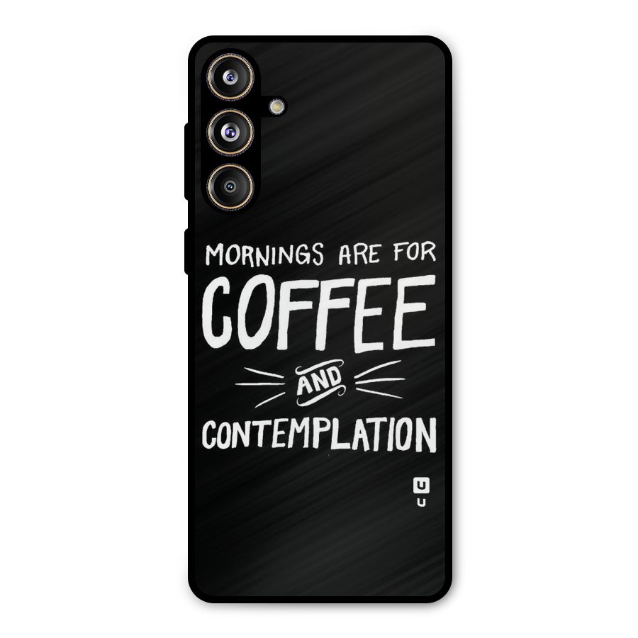 Coffee And Contemplation Metal Back Case for Galaxy F55