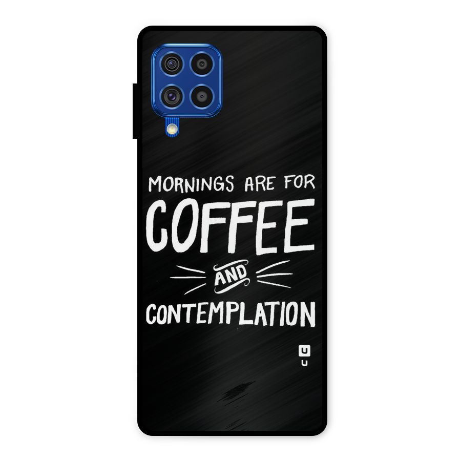 Coffee And Contemplation Metal Back Case for Galaxy F62