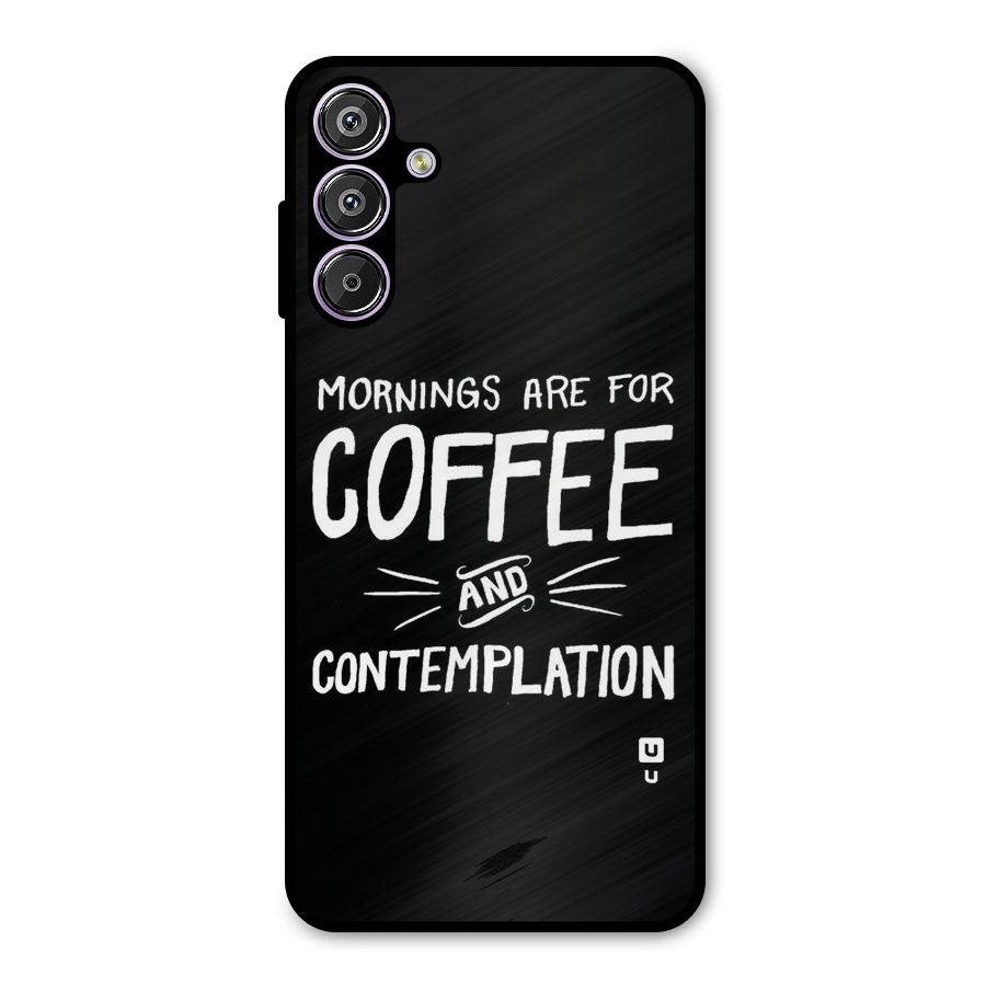 Coffee And Contemplation Metal Back Case for Galaxy M15