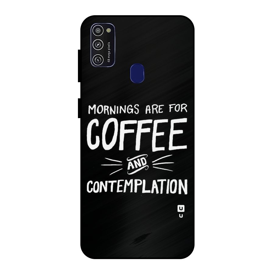 Coffee And Contemplation Metal Back Case for Galaxy M21