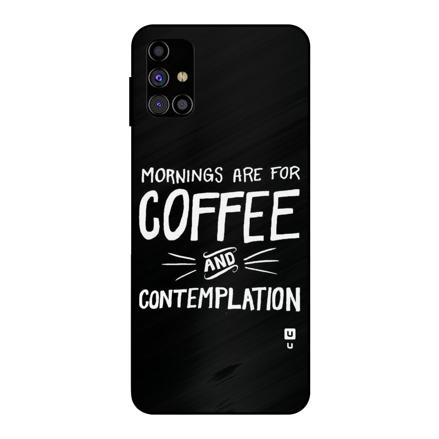 Coffee And Contemplation Metal Back Case for Galaxy M31s