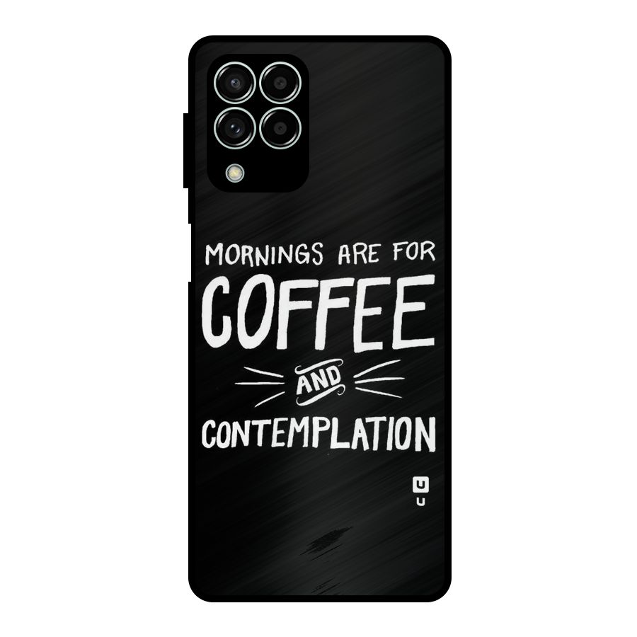 Coffee And Contemplation Metal Back Case for Galaxy M33