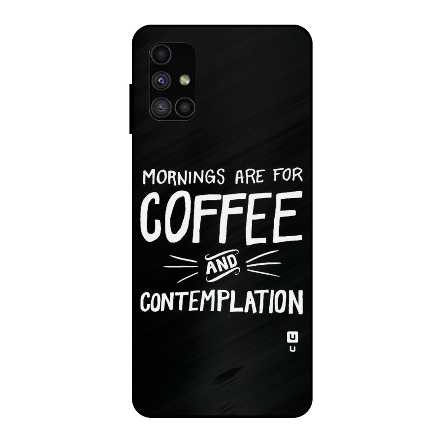 Coffee And Contemplation Metal Back Case for Galaxy M51
