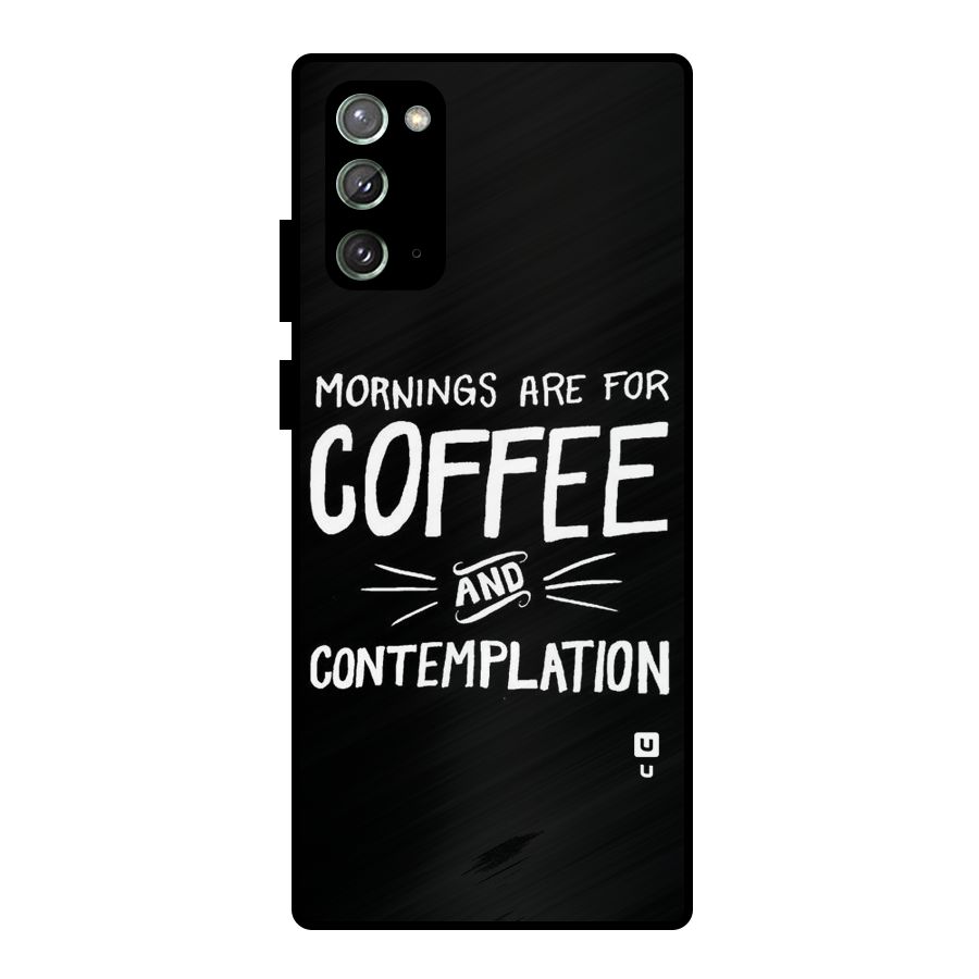 Coffee And Contemplation Metal Back Case for Galaxy Note 20