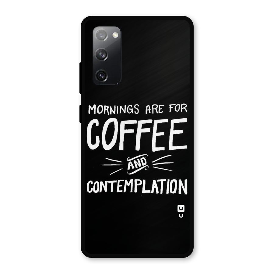 Coffee And Contemplation Metal Back Case for Galaxy S20 FE 5G