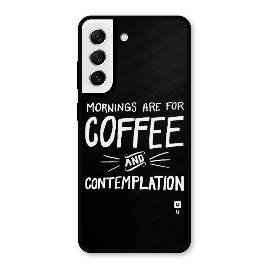 Coffee And Contemplation Metal Back Case for Galaxy S21 FE 5G