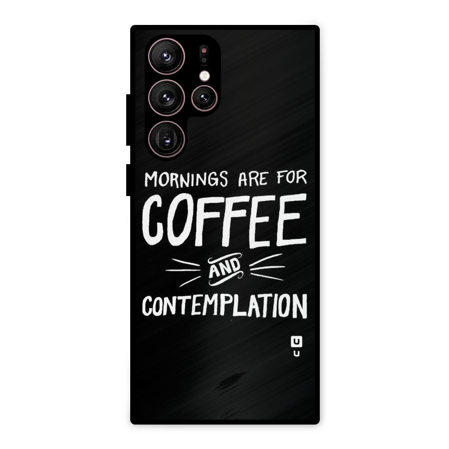 Coffee And Contemplation Metal Back Case for Galaxy S22 Ultra 5G