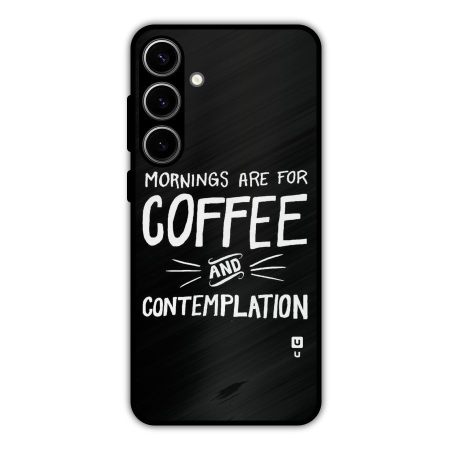 Coffee And Contemplation Metal Back Case for Galaxy S24 Plus