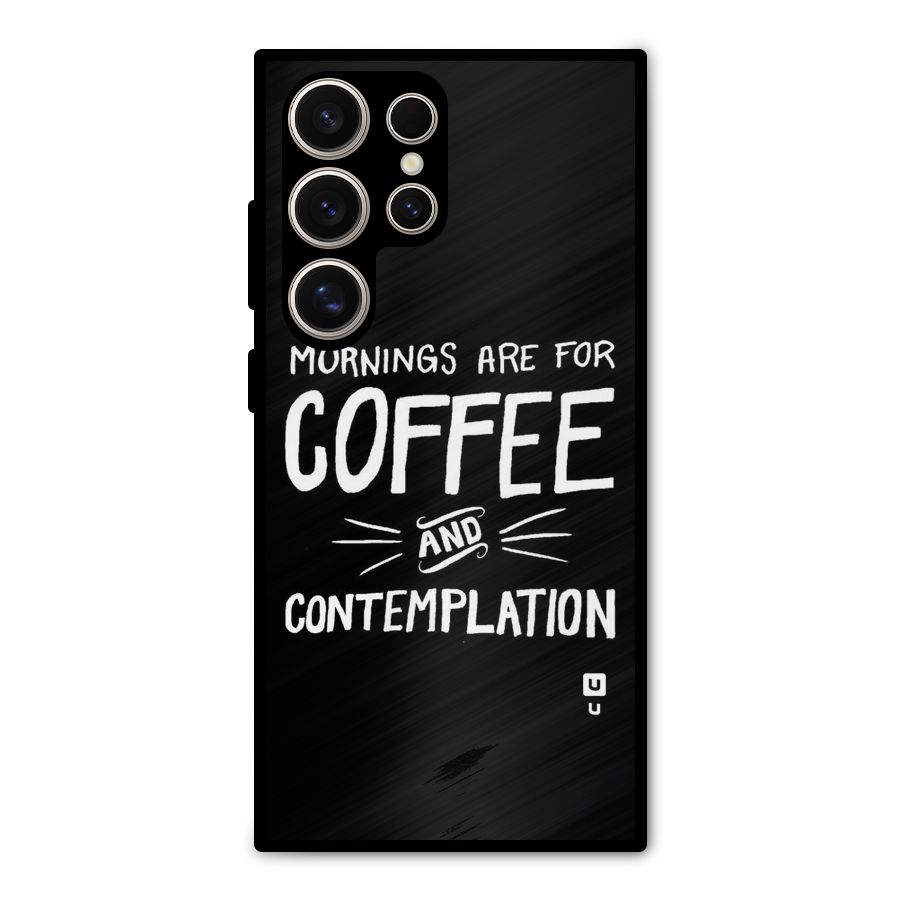 Coffee And Contemplation Metal Back Case for Galaxy S24 Ultra