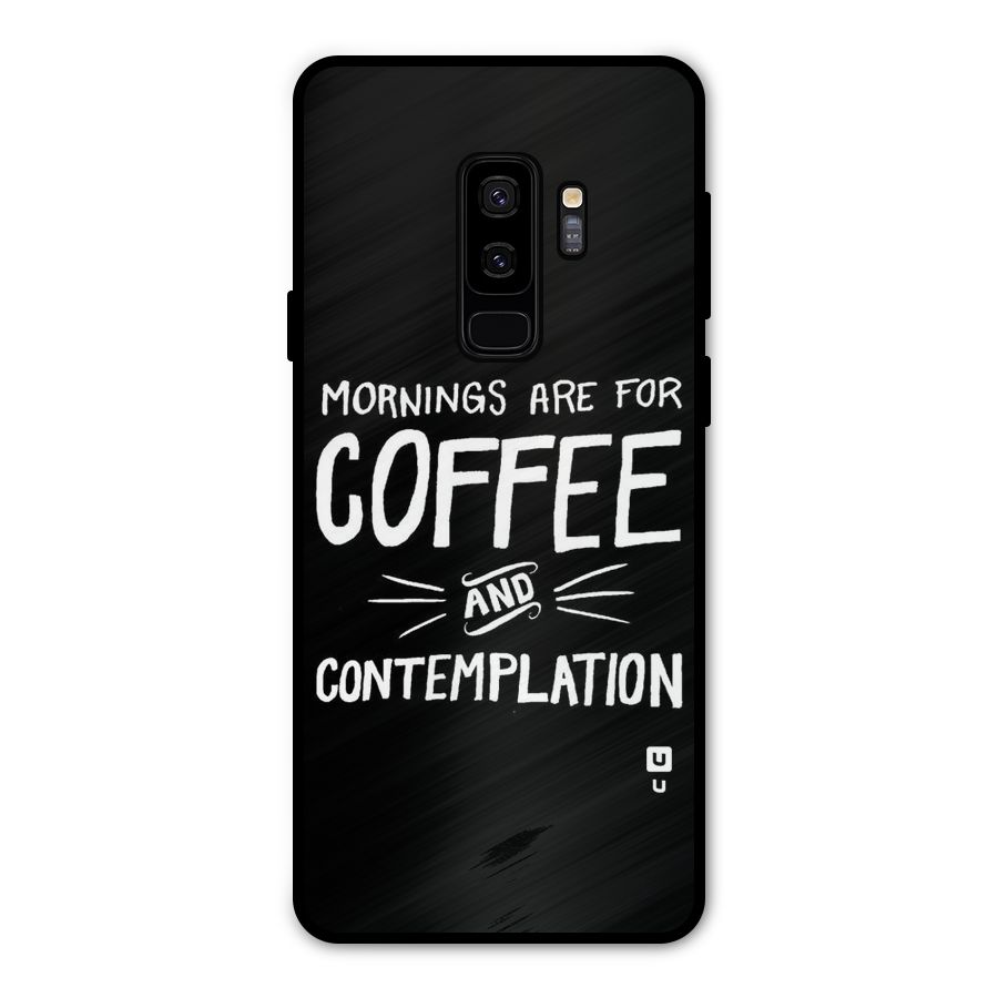 Coffee And Contemplation Metal Back Case for Galaxy S9 Plus