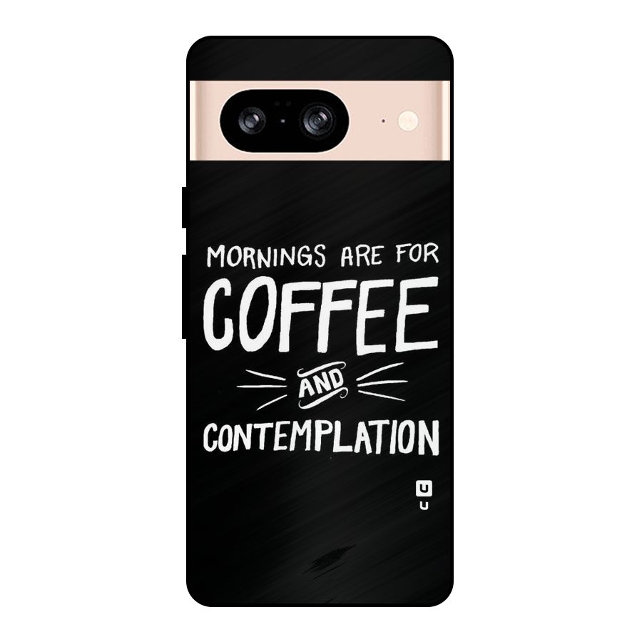Coffee And Contemplation Metal Back Case for Google Pixel 8