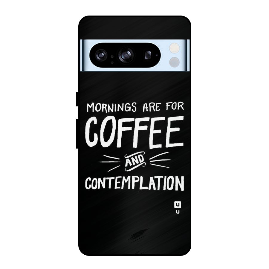 Coffee And Contemplation Metal Back Case for Google Pixel 8 Pro
