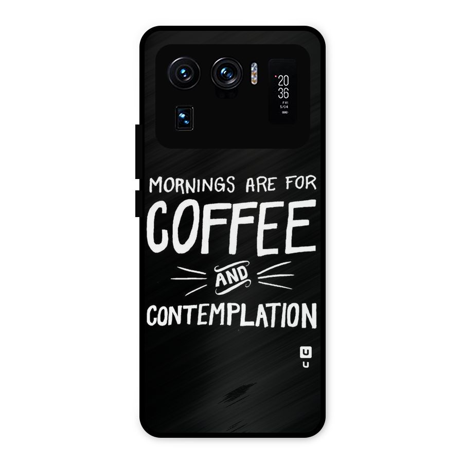 Coffee And Contemplation Metal Back Case for Mi 11 Ultra