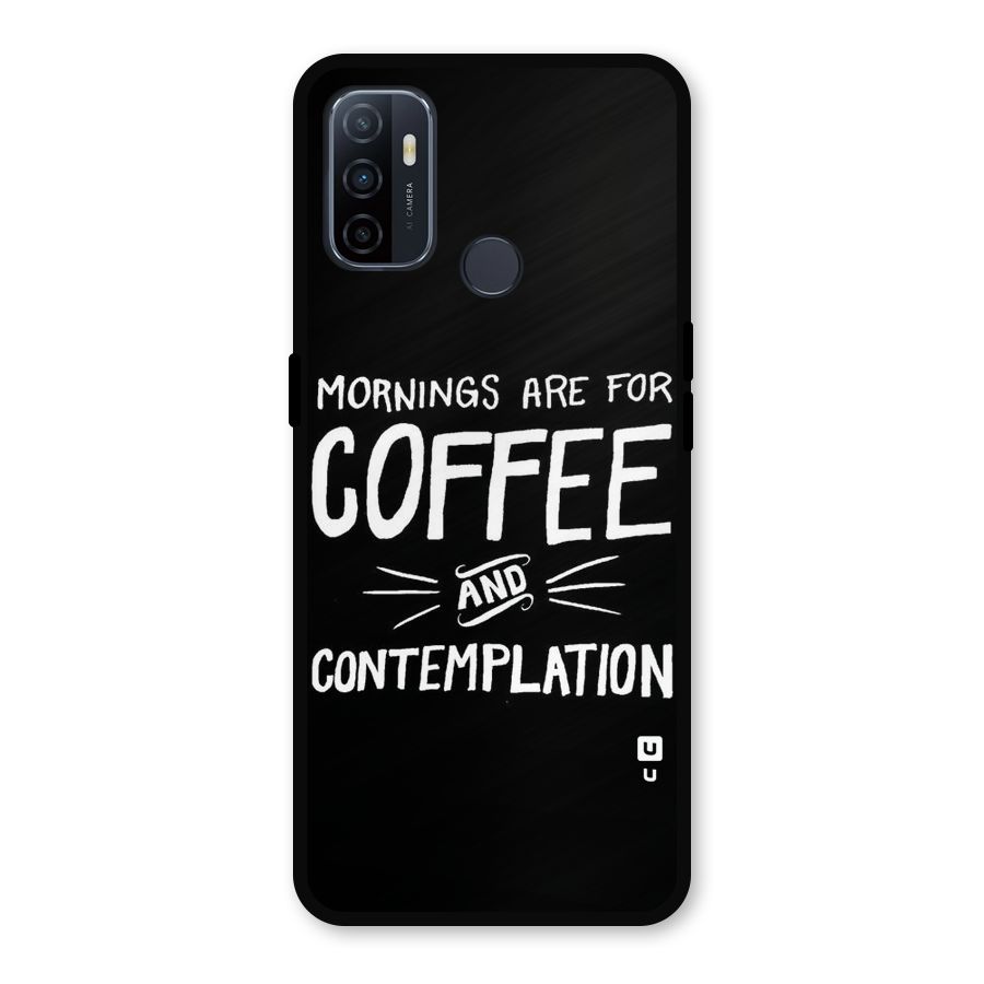 Coffee And Contemplation Metal Back Case for Oppo A53